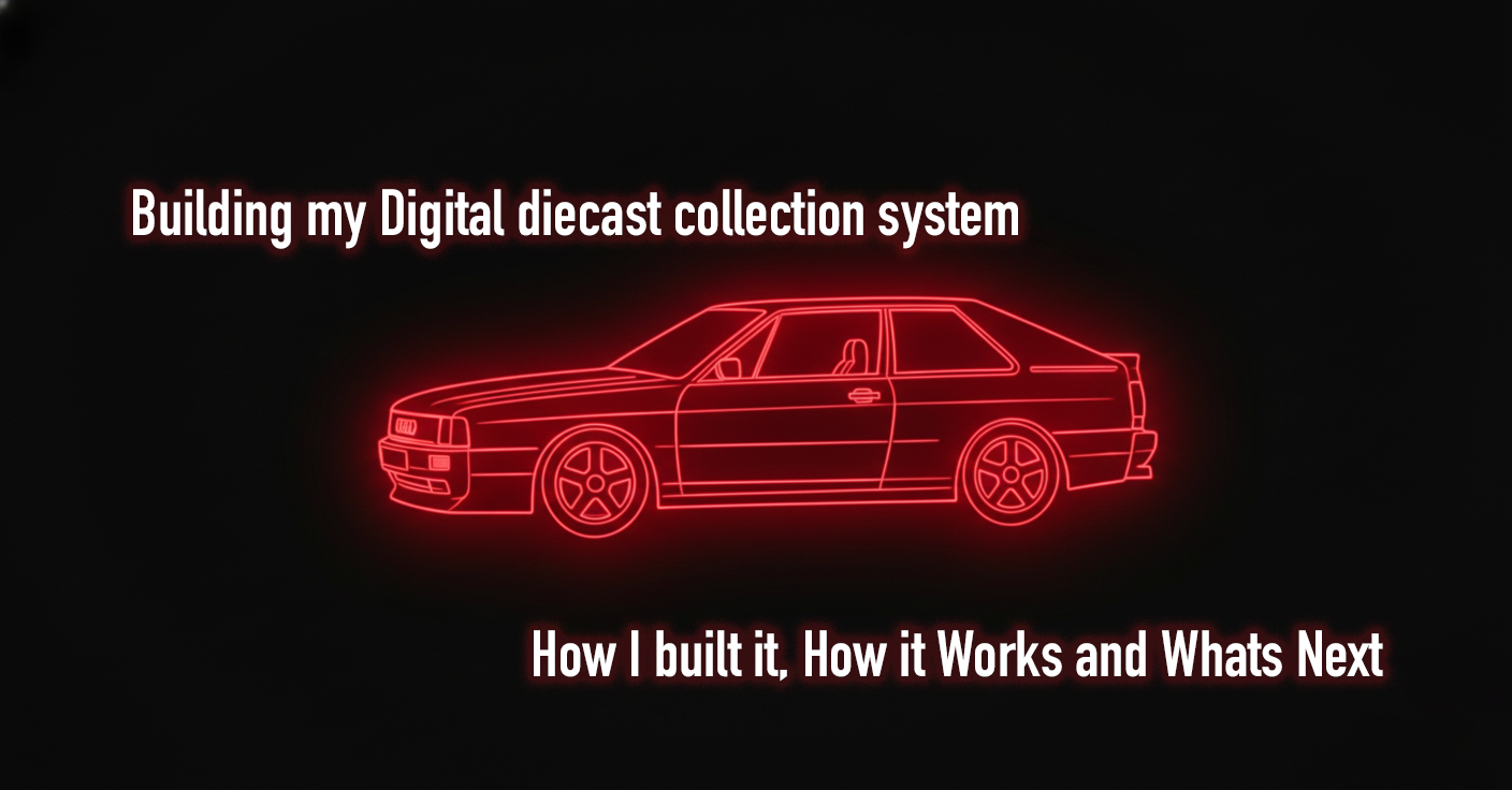 🚗 Building My Diecast Collection System