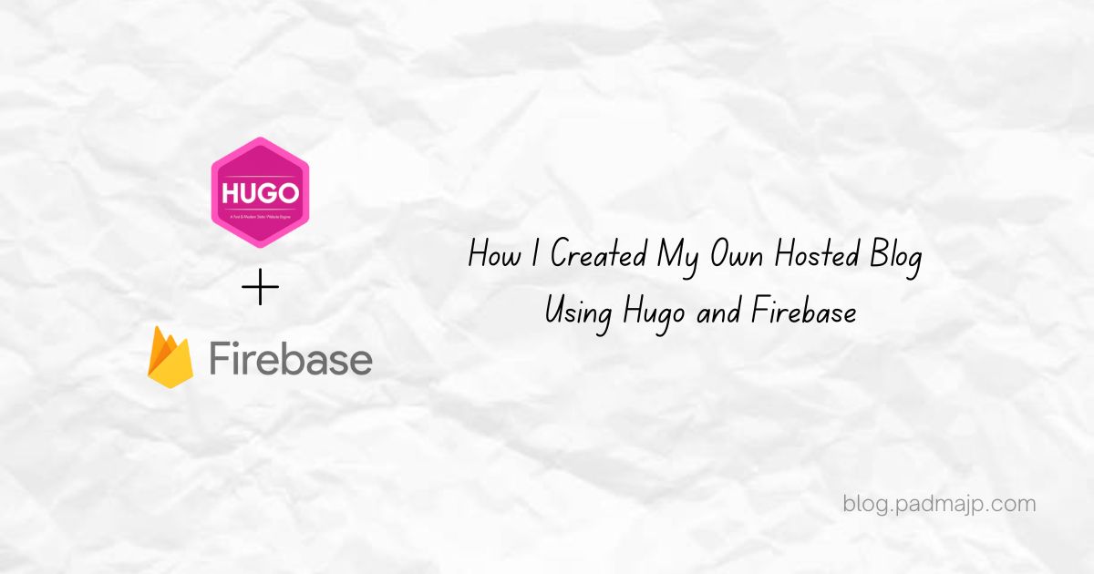 How I Created My Own Hosted Blog Using Hugo and Firebase